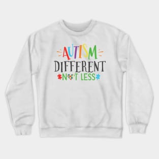 Autism Different Not Less, Inspirational Gift Idea for Autistic or Au-Some for teachers and mothers of warriors Crewneck Sweatshirt